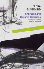 Choruses & Counter Choruses By Sussekind, Flora