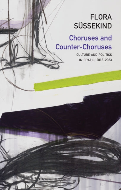 Choruses & Counter Choruses By Sussekind, Flora