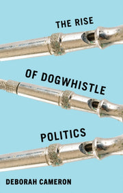 Rise Of Dogwhistle Politics By Cameron, Deborah