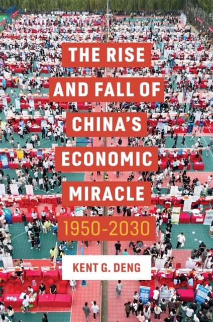 Rise & Fall Of Chinas Economic Miracle By Deng, Kent G