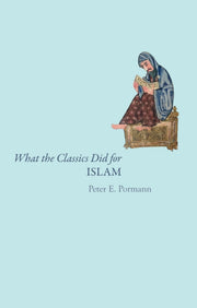 What The Classics Did For Islam By Pormann, Peter E