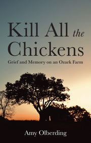 Kill All The Chickens By Olberding, Amy