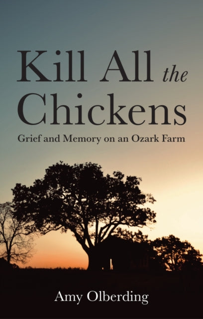 Kill All The Chickens By Olberding, Amy