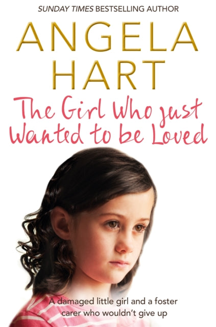 Girl Who Just Wanted To Be Loved By Hart, Angela