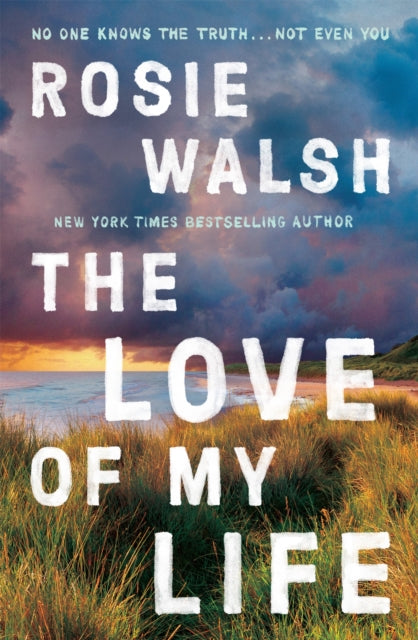 Love Of My Life By Walsh, Rosie