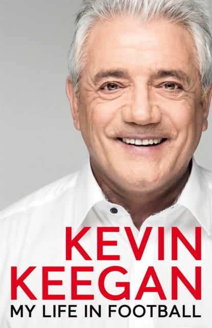 My Life In Football The Autobiography By Keegan, Kevin