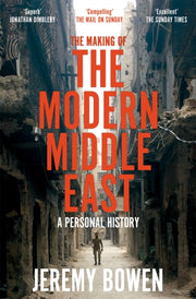 Making Of The Modern Middle East By Bowen, Jeremy
