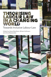 Theorising Labour Law In A Changing Wor