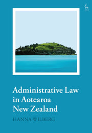 Administrative Law In Aotearoa New Zeala By Wilberg, Hanna