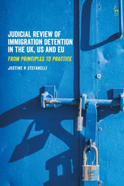 Judicial Review Of Immigration Dete By Stefanelli Justine N