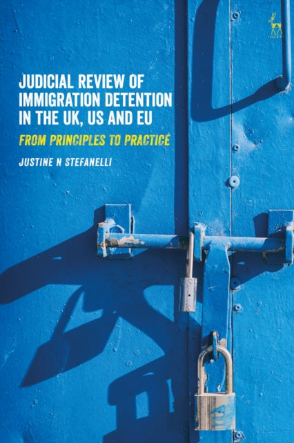 Judicial Review Of Immigration Dete By Stefanelli Justine N