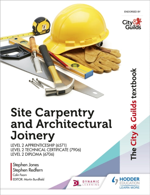 The City & Guilds Textbook: Site Carpentry And Architectural Joinery Level 2 Apprenticeship(6571) Level 2 Technical Certificate(7906) & Level 2 Diploma(6706) By Jones, Stephen