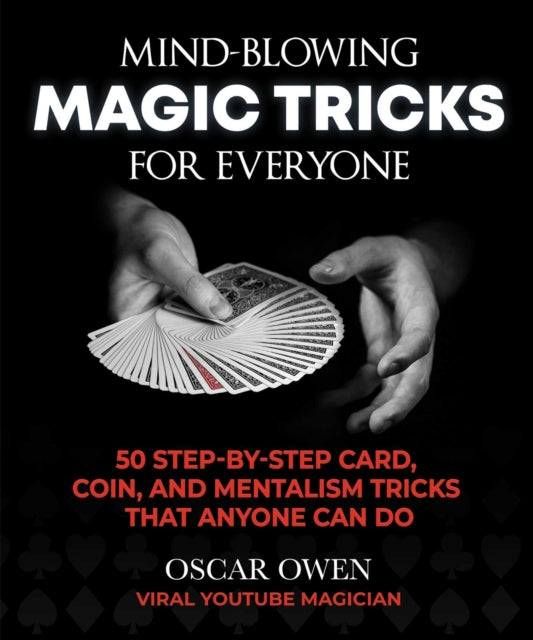Mind Blowing Magic Tricks For Everyone By Owen, Oscar