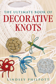 Ultimate Book Of Decorative Knots By Philpott, Lindsey