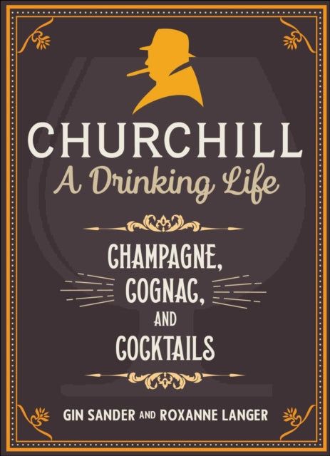 Churchill A Drinking Life