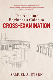 Absolute Beginners Guide To Crossexamina By Stern, Samuel A.