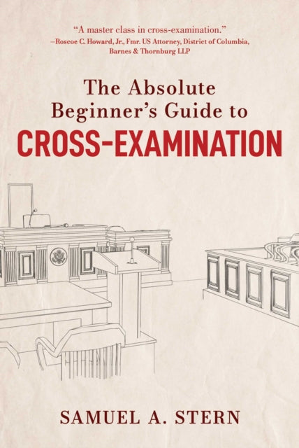 Absolute Beginners Guide To Crossexamina By Stern, Samuel A.