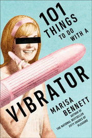 101 Things To Do With A Vibrator