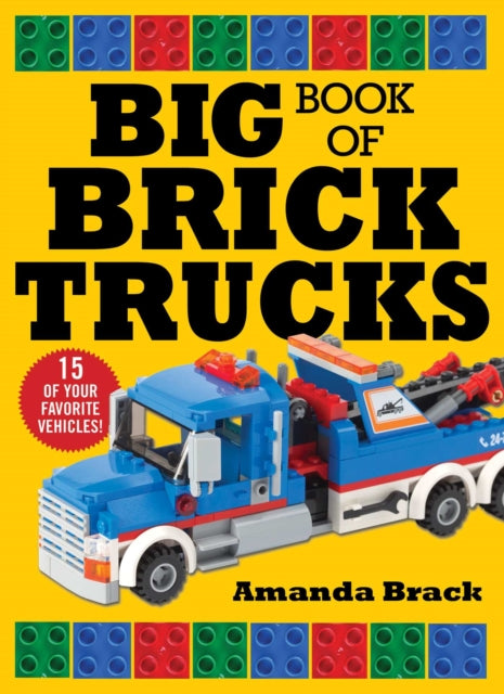 Big Book Of Brick Trucks By Brack, Amanda