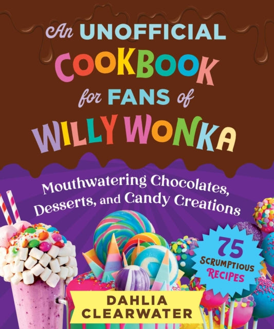Unofficial Cookbook/fans Of Willy Wonka By Clearwater, Dahlia