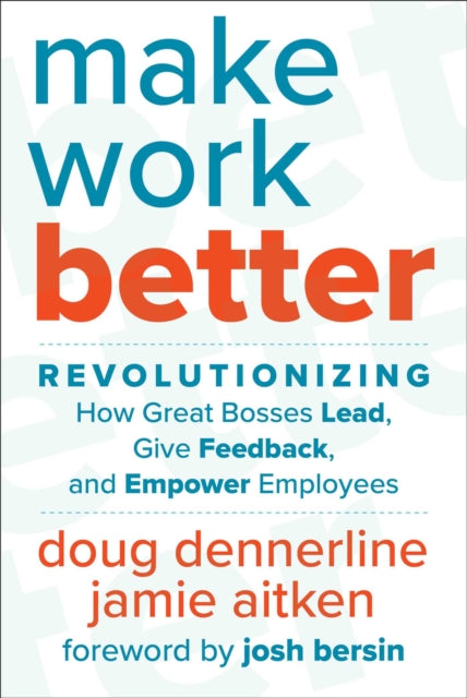 Make Work Better By Dennerline, Doug