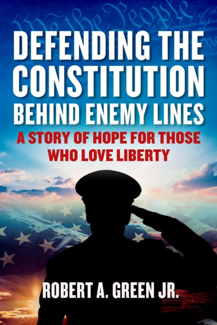 Defending The Constitution Behind Enemy By Green, Robert A.