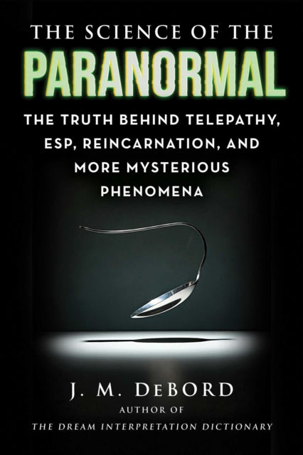 Science Of The Paranormal By Debord, J M