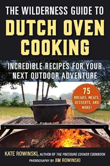 Wilderness Guide To Dutch Oven Cooking