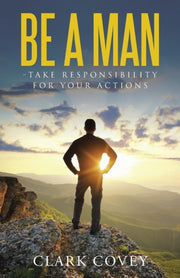Be A Man - Take Responsibility For Your