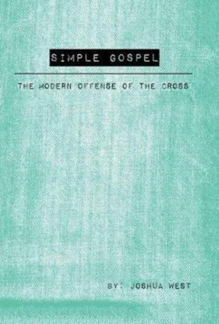 Simple Gospel: The Modern Offense Of The
