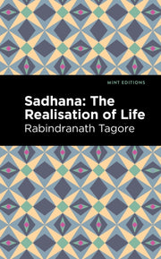 Sadhana: The Realisation Of Life By Tagore, Rabindranath