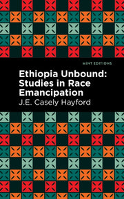 Ethiopia Unbound: Studies In Race Emanci