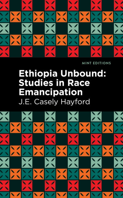 Ethiopia Unbound: Studies In Race Emanci