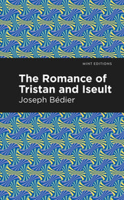 Romance Of Tristan And Iseult By Joseph Bedier