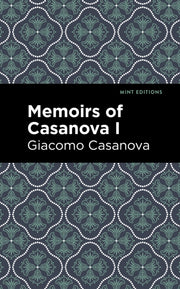 Memoirs Of Casanova Volume I By Giacomo Casanova