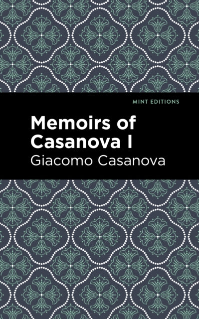 Memoirs Of Casanova Volume I By Giacomo Casanova
