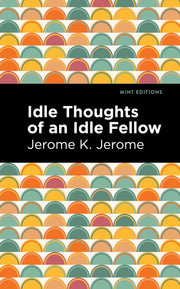 Idle Thoughts Of An Idle Fellow
