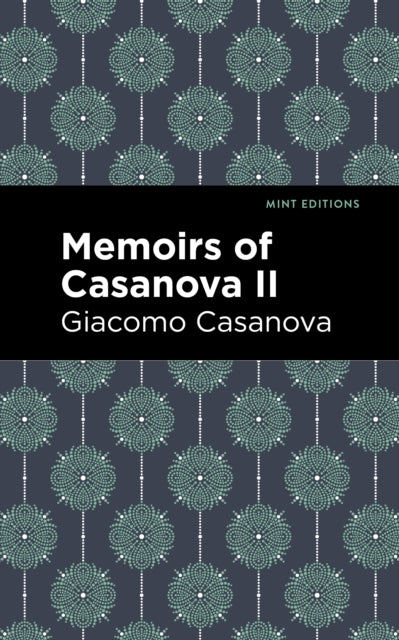 Memoirs Of Casanova Volume Ii By Giacomo Casanova
