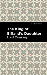 King Of Elfland S Daughter By Lord Dunsany