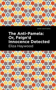 The Anti-pamela:  Or, Feign'd Innocence
