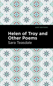 Helen Of Troy And Other Poems By Teasdale, Sara