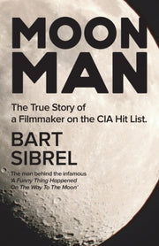 Moon Man: The True Story Of A Filmmaker By Sibrel, Bart