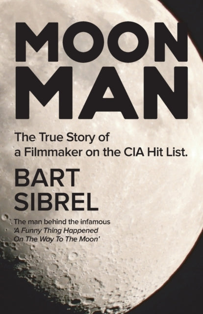 Moon Man: The True Story Of A Filmmaker By Sibrel, Bart