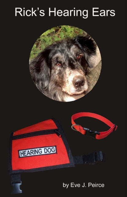 Rick's Hearing Ears: A Shelter Dog's Jou