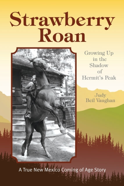 Strawberry Roan: Growing Up In The Shado By Vaughan, Judy Beil