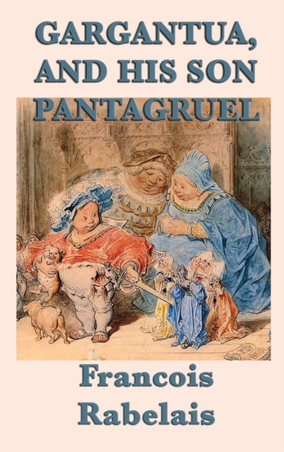 Gargantua, And His Son Pantagruel