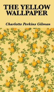The Yellow Wallpaper By Gilman, Charlotte Pe