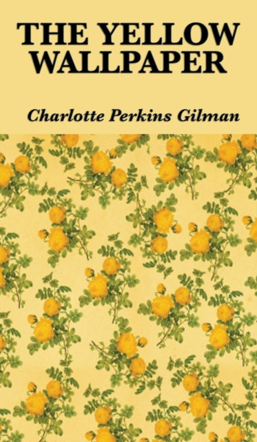 The Yellow Wallpaper By Gilman, Charlotte Pe