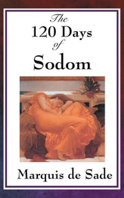 The 120 Days Of Sodom By Sade, Marquis De