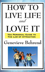 How To Live Life And Love It